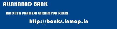 ALLAHABAD BANK  MADHYA PRADESH LAKHIMPUR KHERI    banks information 
